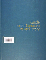 Arntzen, Etta Rainwater, Robert Guide to the literature of art history. Chicago: American Library Association, 1980